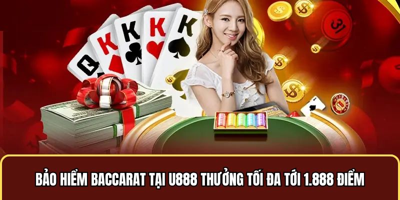 Bảo Hiểm Baccarat Tại U888 Thưởng Tối Đa Tới 1.888 Điểm