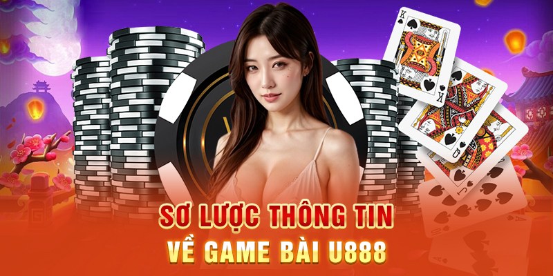 Tổng quát về thể loại game bài U888